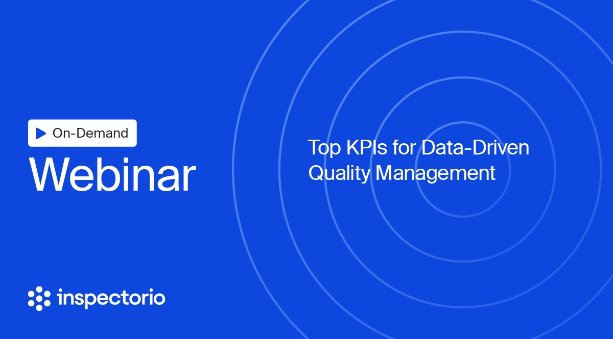 Webinar title: Top KPIs for Data-Driven Quality Management by Inspectorio