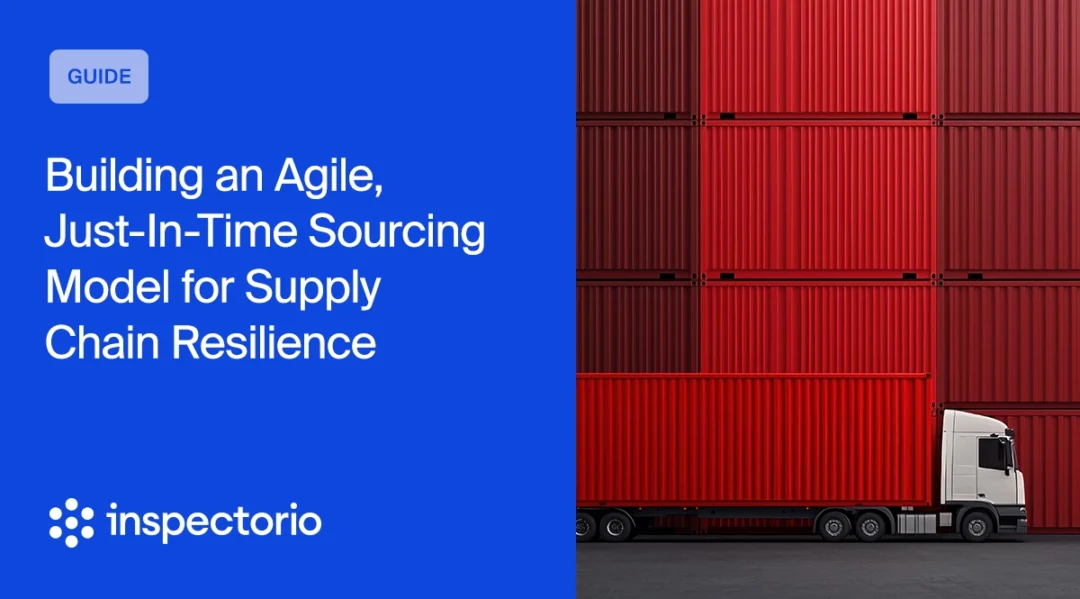 Inspectorio guide banner titled "Building an Agile, Just-In-Time Sourcing Model for Supply Chain Resilience," with a truck beside a wall of stacked red shipping containers.