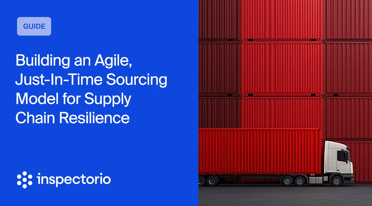 Inspectorio guide banner titled "Building an Agile, Just-In-Time Sourcing Model for Supply Chain Resilience," with a truck beside a wall of stacked red shipping containers.