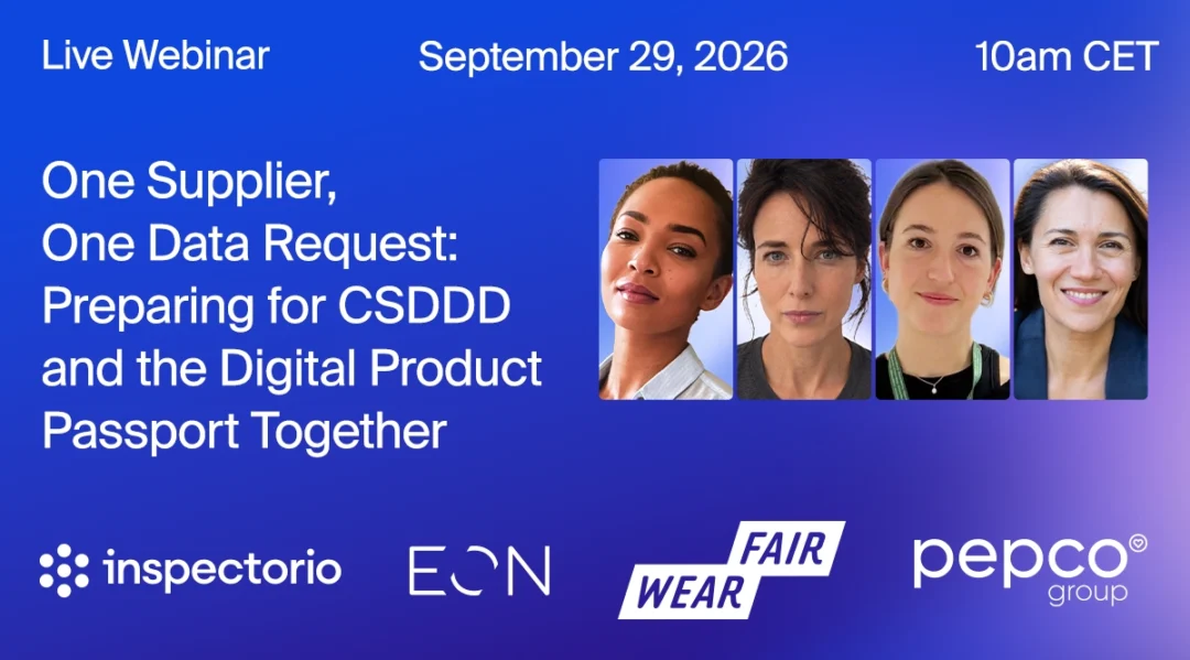 Inspectorio live webinar banner titled "One Supplier, One Data Request: Preparing for CSDDD and the Digital Product Passport Together," September 29, 2026, featuring four speakers and co-hosted with EON, Fair Wear, and Pepco Group