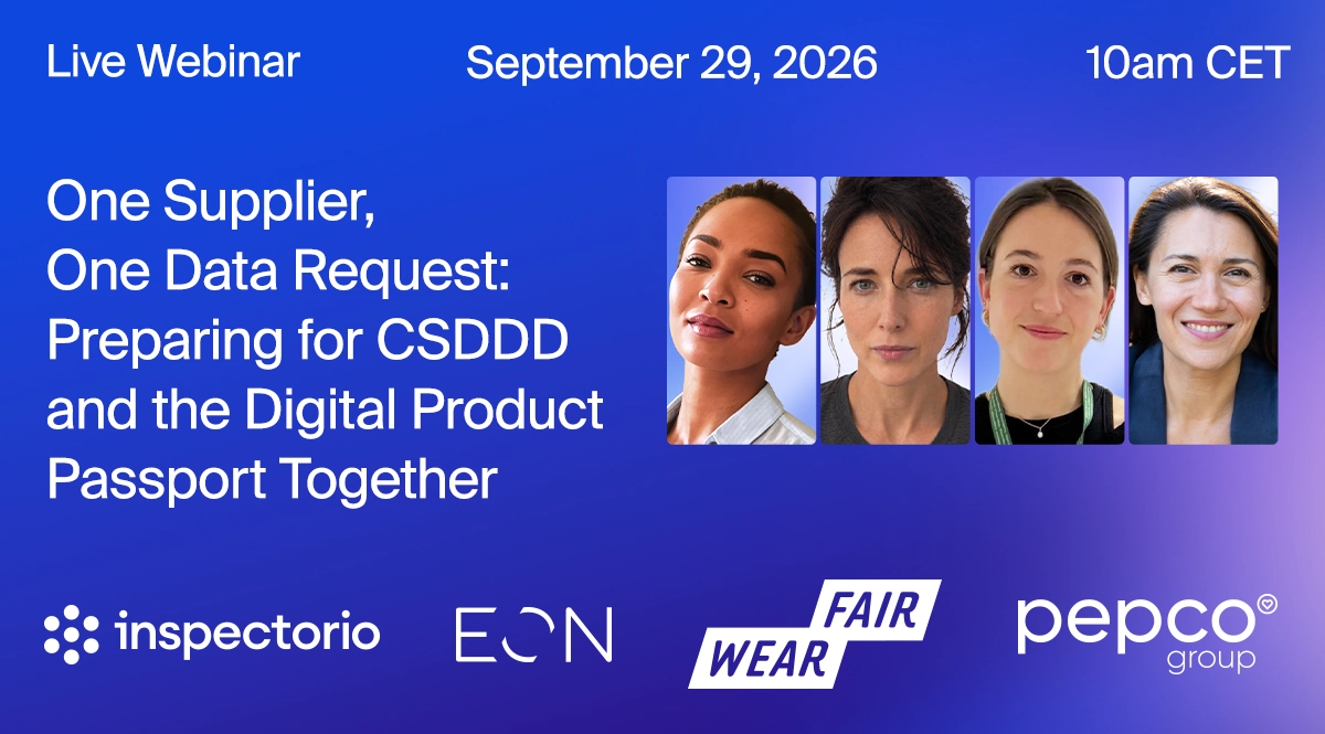 Inspectorio live webinar banner titled "One Supplier, One Data Request: Preparing for CSDDD and the Digital Product Passport Together," September 29, 2026, featuring four speakers and co-hosted with EON, Fair Wear, and Pepco Group